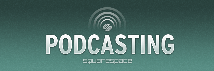 Podcasting by Squarespace
